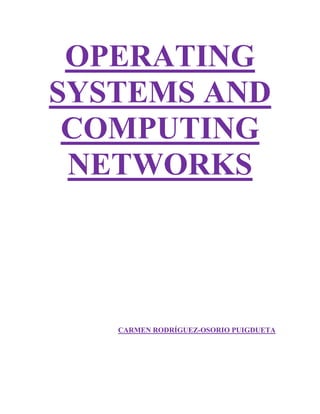 OPERATING
SYSTEMS AND
COMPUTING
NETWORKS
CARMEN RODRÍGUEZ-OSORIO PUIGDUETA
 