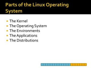 Parts of the Linux Operating SystemThe KernelThe Operating SystemThe EnvironmentsThe ApplicationsThe Distributions