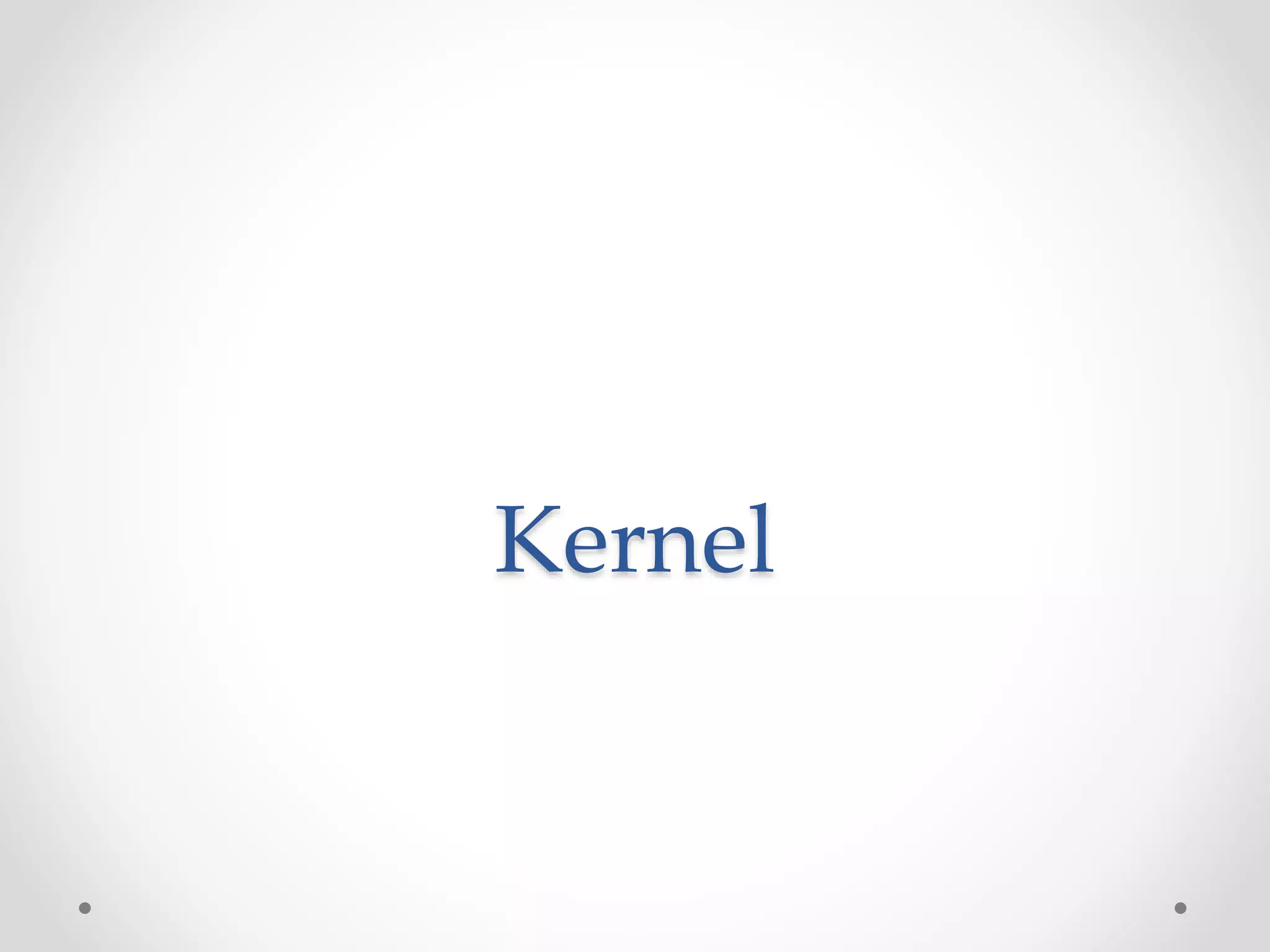 Kernel
 