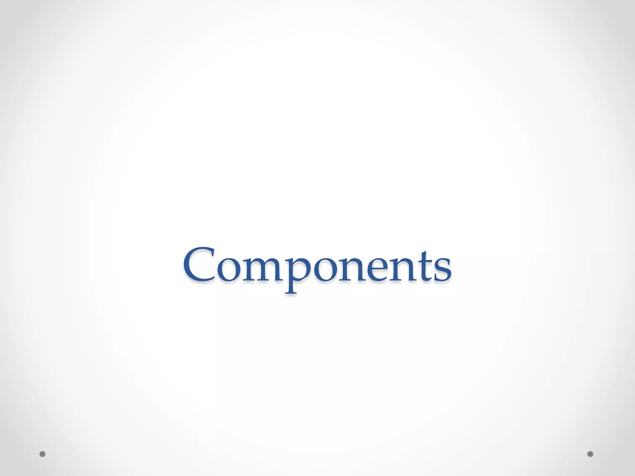 Components
 
