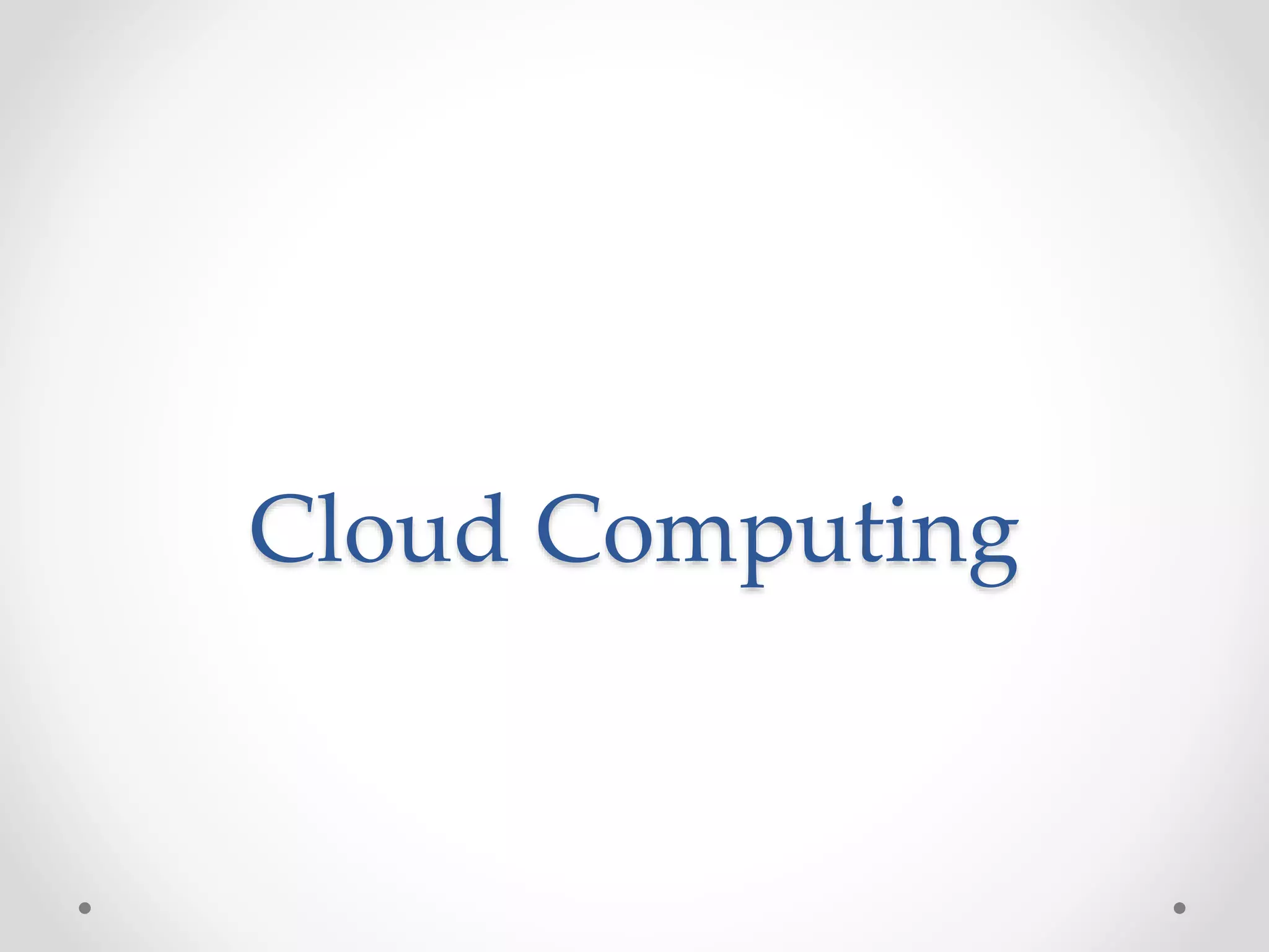 Cloud Computing
 