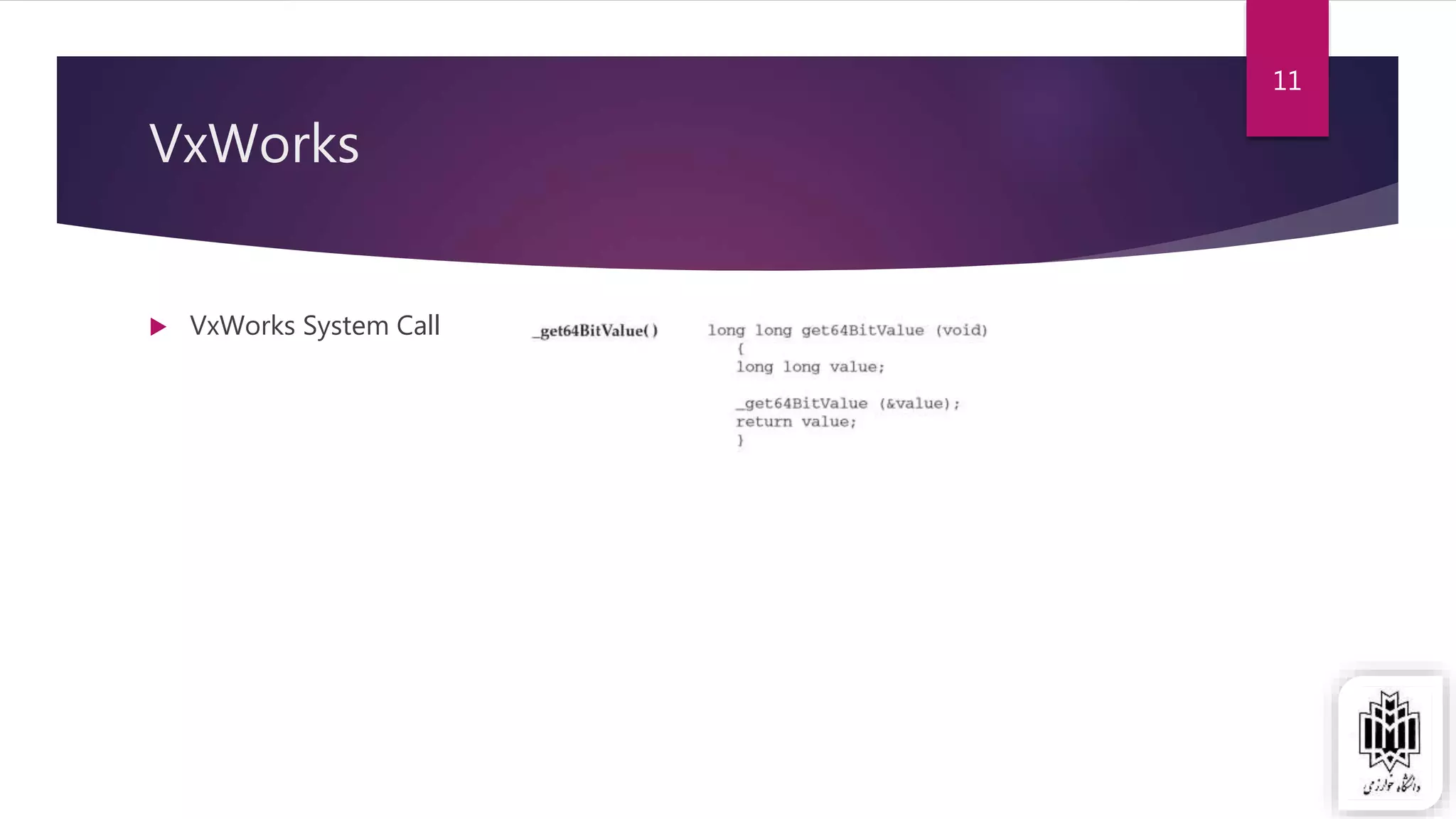 11
VxWorks
 VxWorks System Call
 