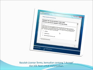 Bacalah  License Terms , kemudian centang ‘I Accept’ dan klik Next untuk melanjutkan. 