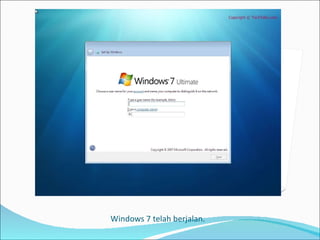 Windows 7 telah berjalan. 