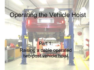 Operating the Vehicle Hoist Part 1: Raising a cable operated two-post vehicle hoist 