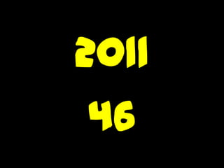 2011
 46
 