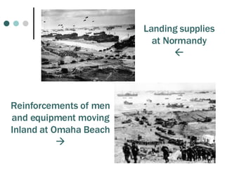 Landing supplies at Normandy  Reinforcements of men and equipment moving Inland at Omaha Beach  