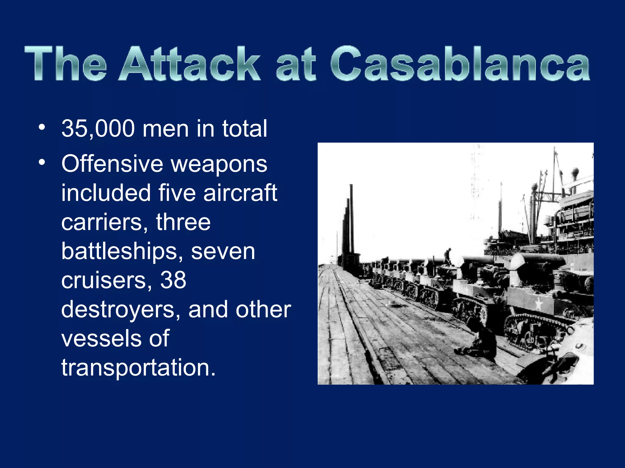 35,000 men in total Offensive weapons included five aircraft carriers, three battleships, seven cruisers, 38 destroyers, and other vessels of transportation. 