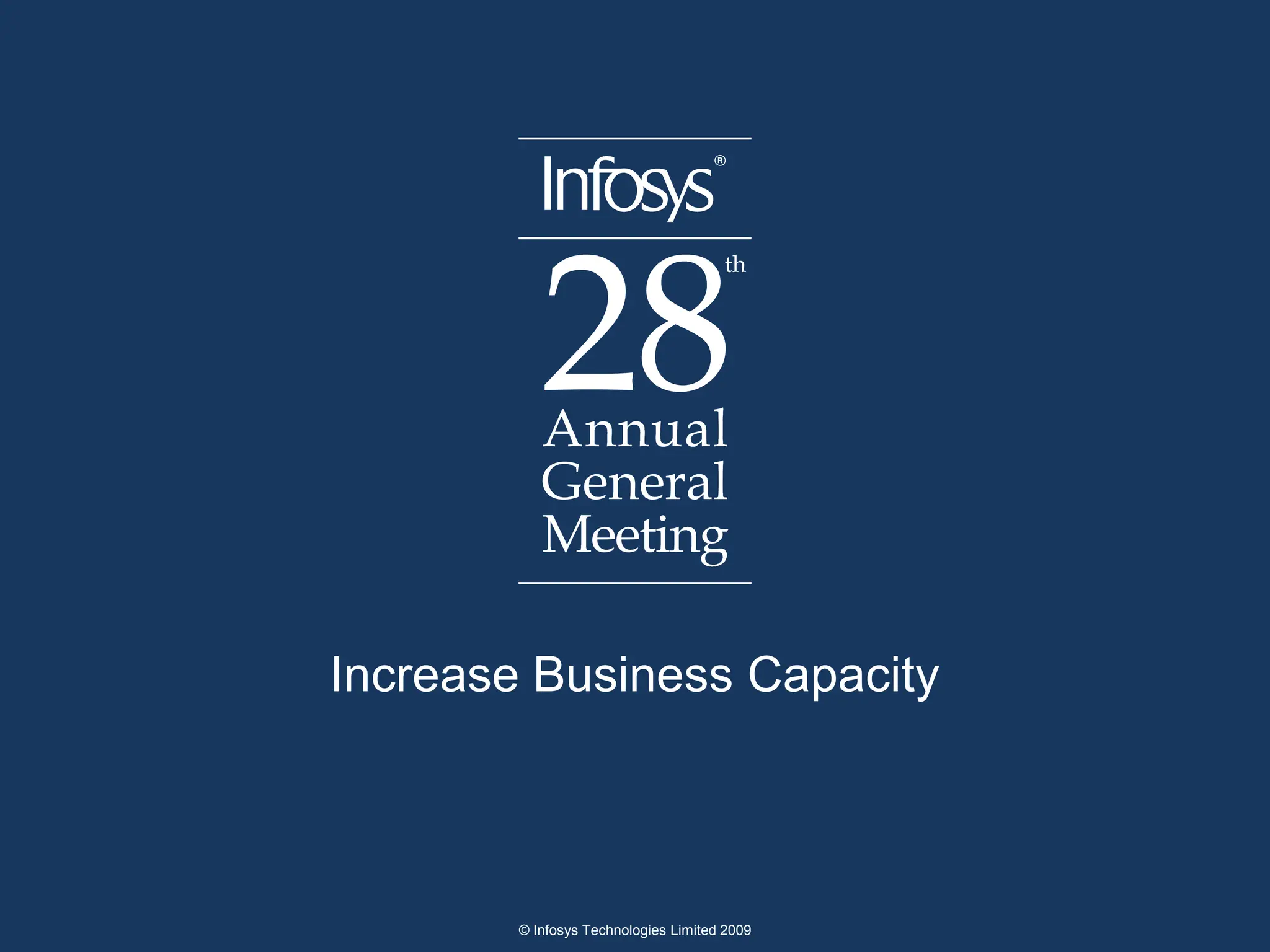 Increase Business Capacity
© Infosys Technologies Limited 2009
 