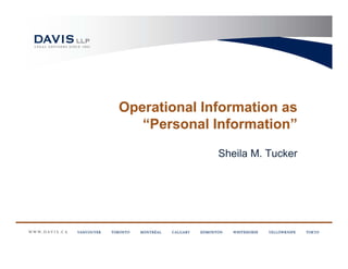 Operational Information as
   “Personal Information”

              Sheila M. Tucker
 