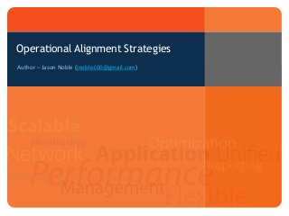 Operational Alignment Strategies
Author – Jason Noble (jnoble100@gmail.com)
 