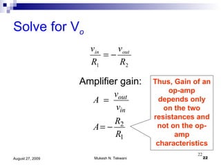 Solve for V o Amplifier gain: Thus, Gain of an op-amp depends only on the two resistances and not on the op-amp characteristics 