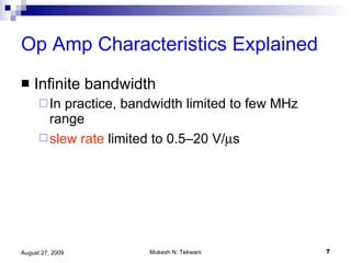 Op Amp Characteristics Explained Infinite bandwidth In practice, bandwidth limited to few MHz range slew rate  limited to 0.5–20 V/  s 