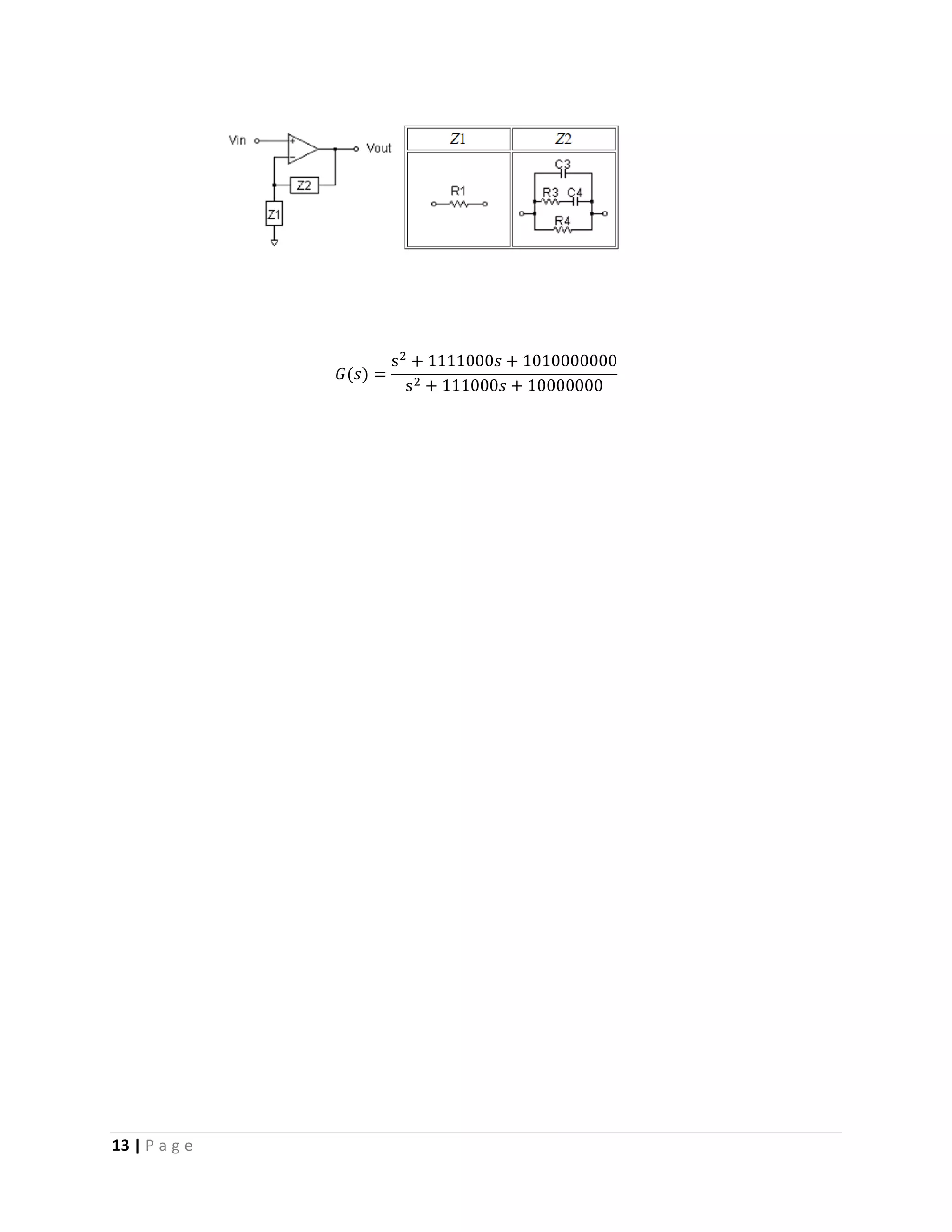 13 | P a g e
𝐺(𝑠) =
s2
+ 1111000𝑠 + 1010000000
s2 + 111000𝑠 + 10000000
 