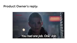 Product Owner’s reply:
 