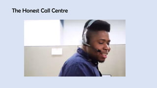 The Honest Call Centre
Notifications
 