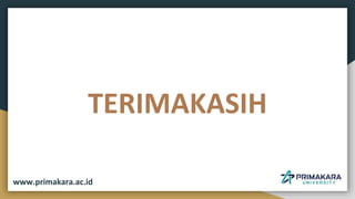 TERIMAKASIH
www.primakara.ac.id
 