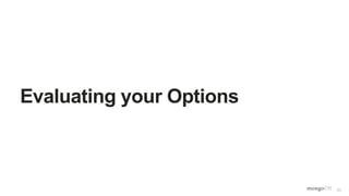 20
Evaluating your Options
 