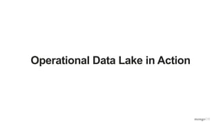 Operational Data Lake in Action
 