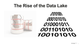 5
The Rise of the Data Lake
 