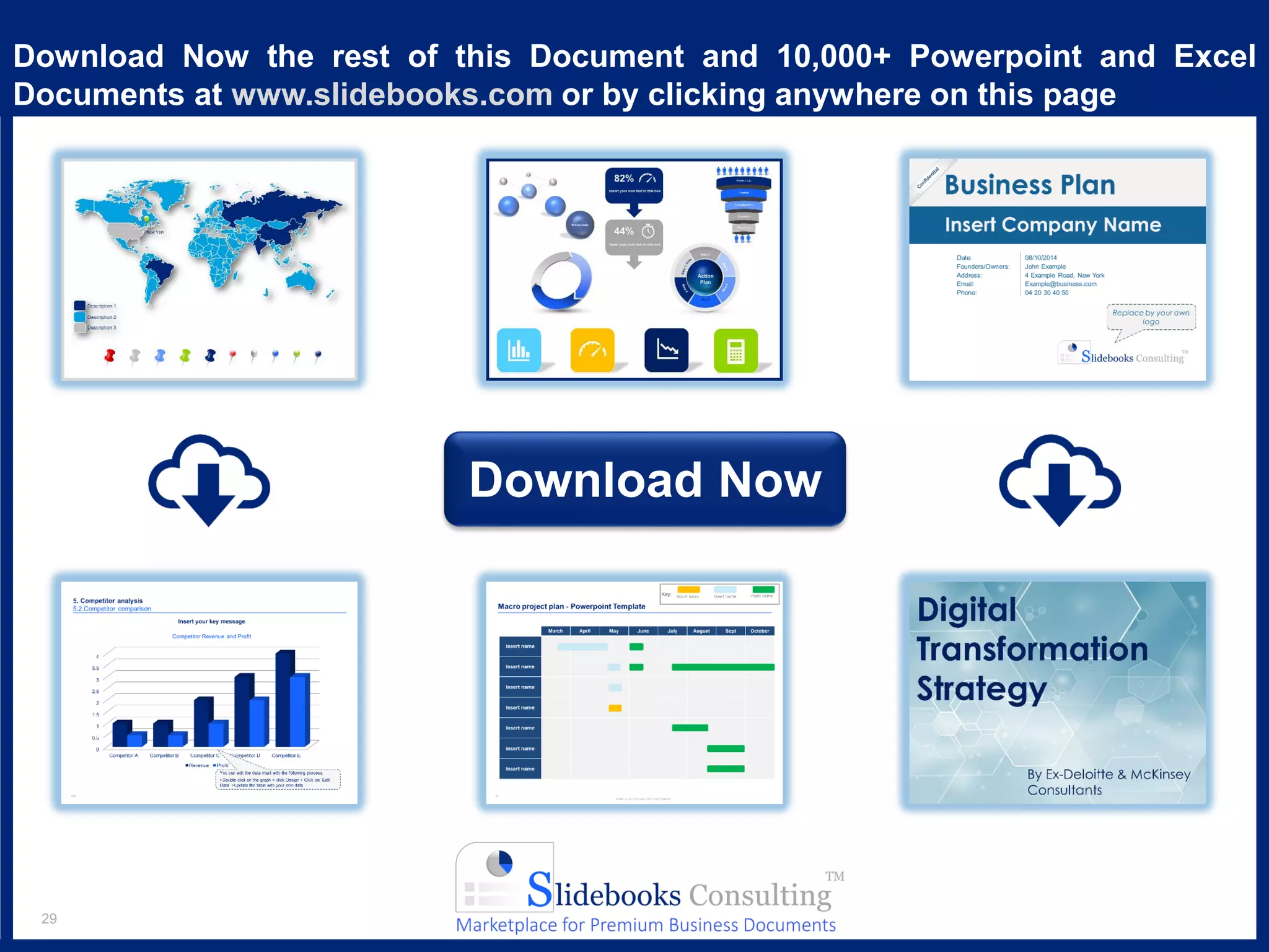 29
Download Now the rest of this Document and 10,000+ Powerpoint and Excel
Documents at www.slidebooks.com or by clicking anywhere on this page
Download Now
 