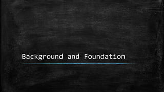Background and Foundation
 