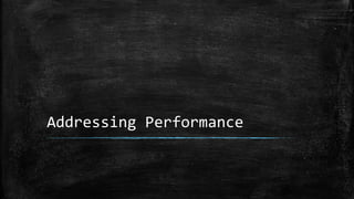 Addressing Performance
 