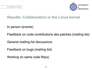 Results: Collaboration in the Linux kernel
In person (events)
Feedback on code contributions aka patches (mailing list)
Ge...