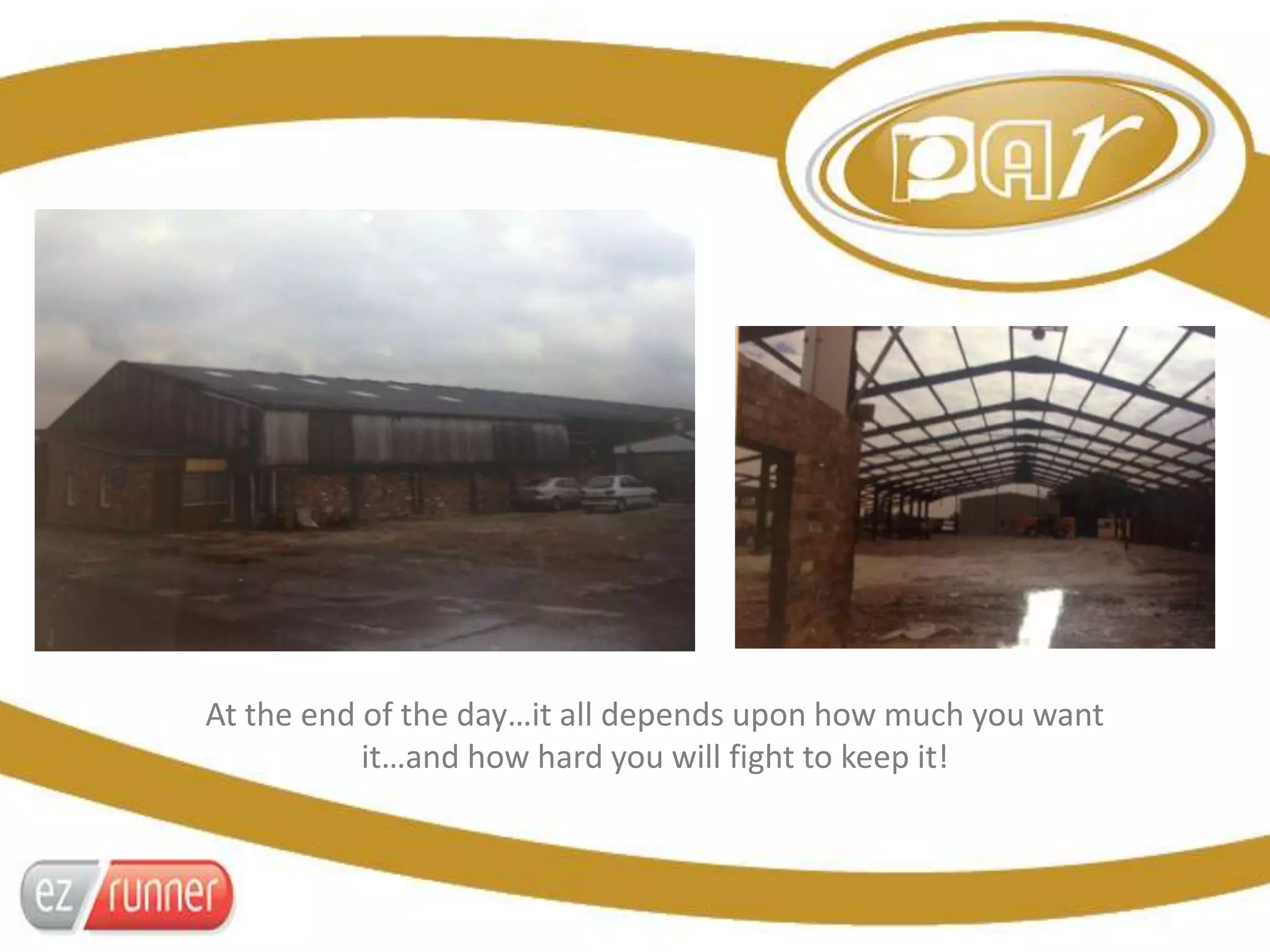 At the end of the day…it all depends upon how much you want
it…and how hard you will fight to keep it!