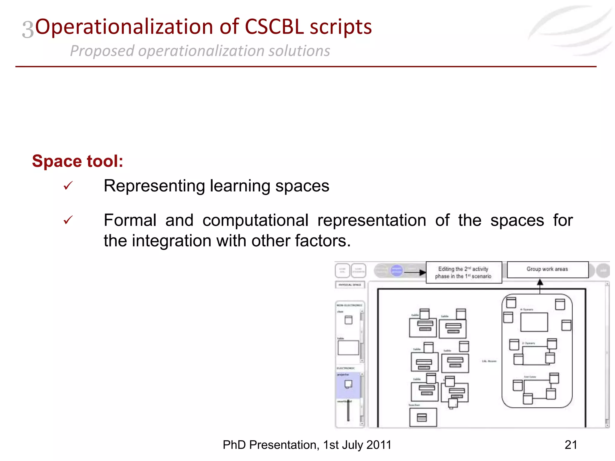 OutlineIntroductionFactors in the design of CSCBL scriptsOperationalization of CSCBL scriptsTwo multicase studiesSummary of contributions and future work 11PhD Presentation, 1st July 2011