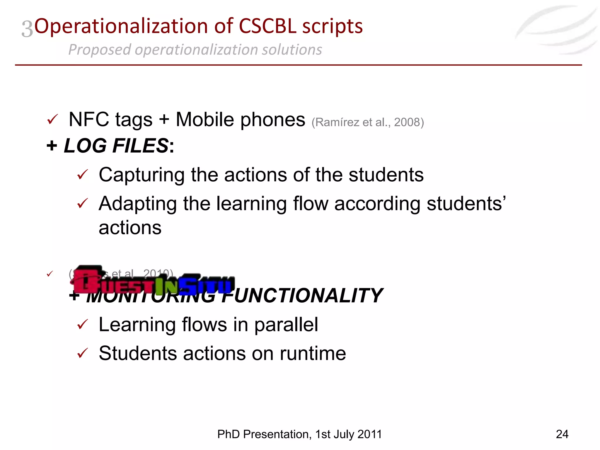 Relationships between factorsA ONE UNIQUE REPRESENTATIONAll the factors considered together in the designVirtual & physical spacesAreasComponents (Arragement,Affordance, Mobility)Events on Pedagogical MethodEvents on ParticipantsEvents on Space13PhD Presentation, 1st July 2011