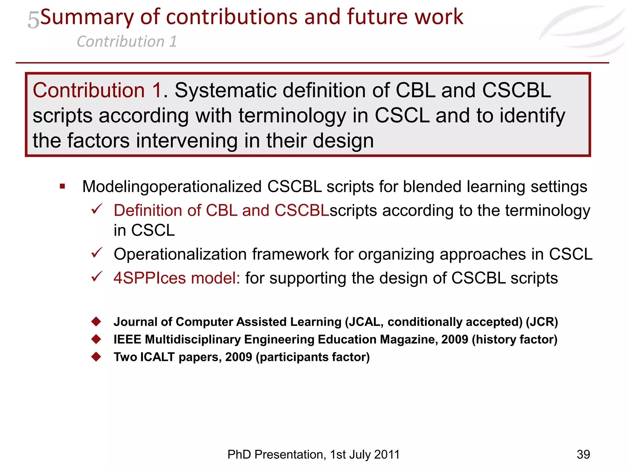 3Operationalization of CSCBL scriptsProposed operationalization solutions“Proof of concept” evaluationGrouping tool:Simulation (5 teachers)