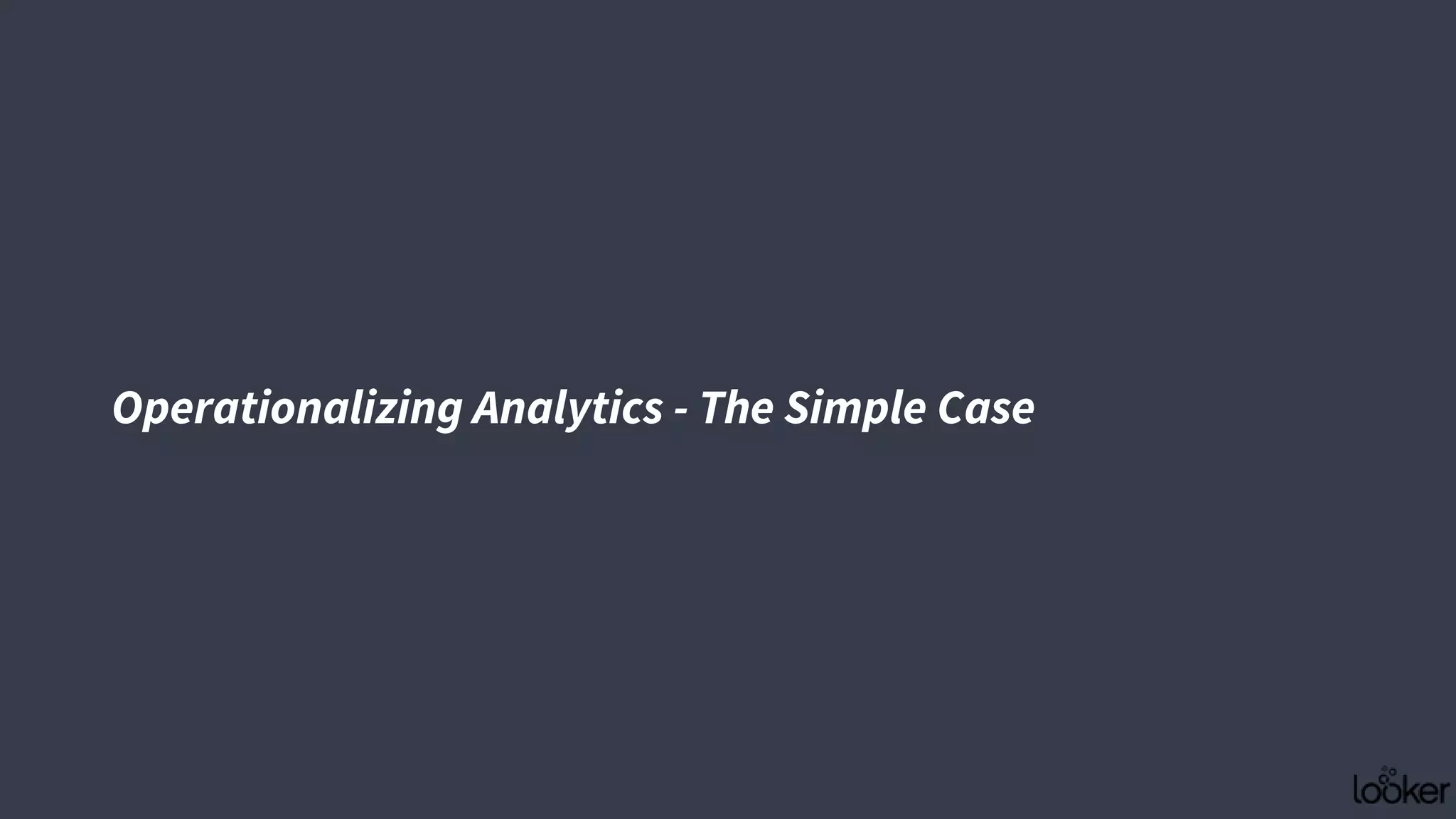 Operationalizing Analytics - The Simple Case
 