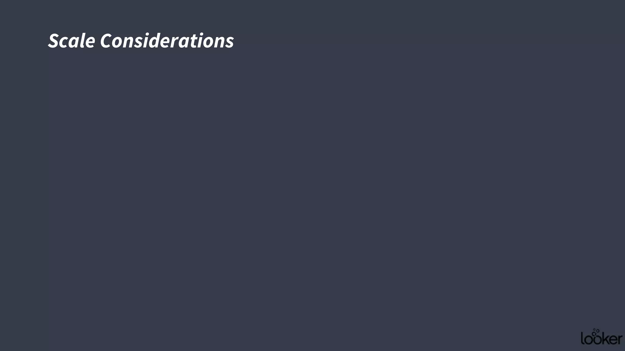 Scale Considerations
 