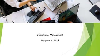 Operational Management
Assignment Work
 