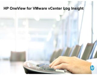 HP OneView for VMware vCenter Log Insight
 