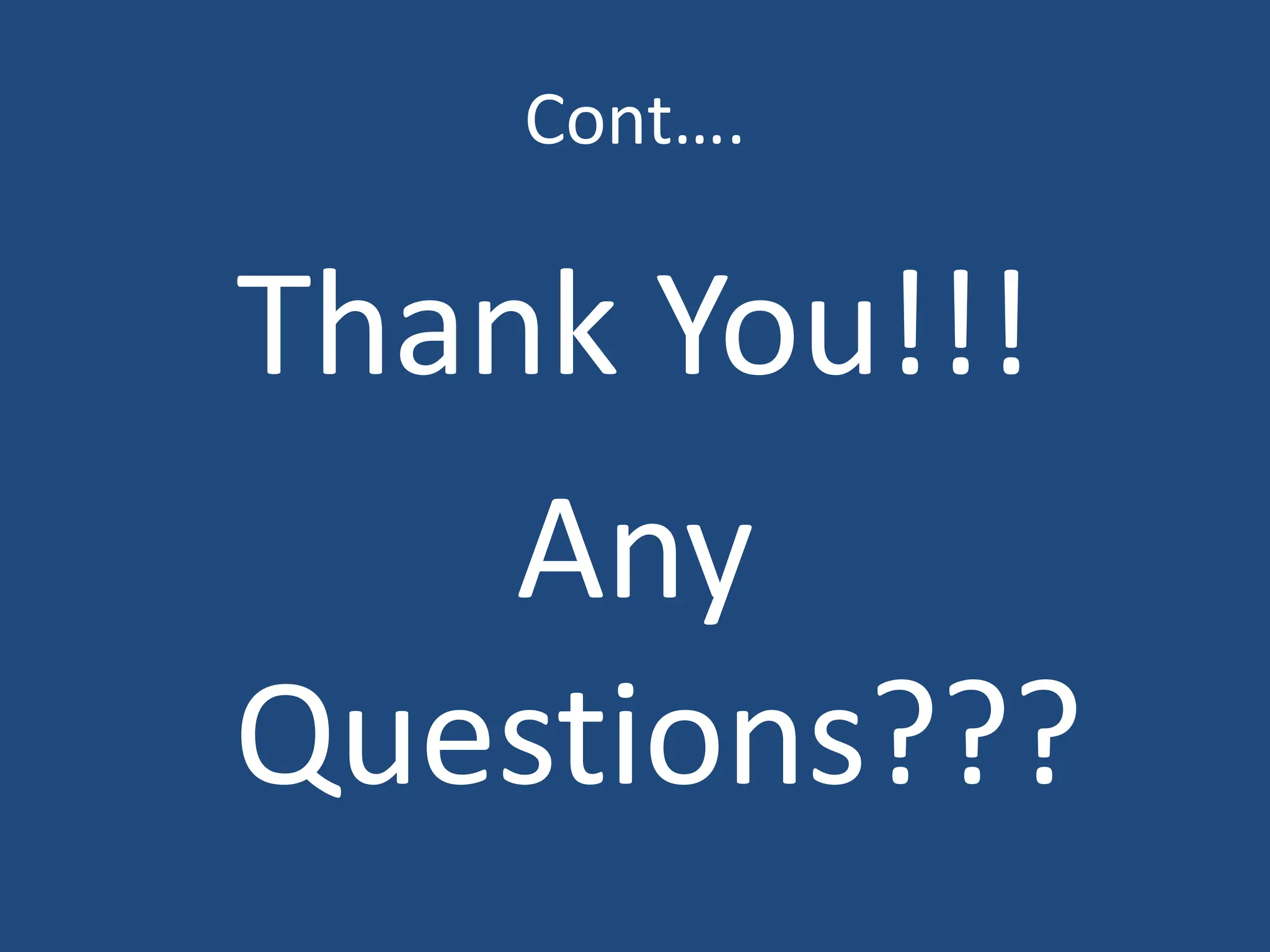 Cont….
Thank You!!!
Any
Questions???
 