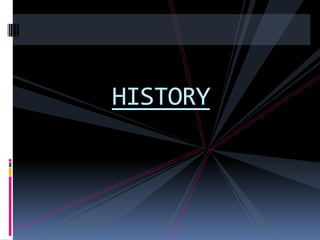HISTORY
 
