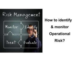 Finally Risk Operationally Operational risk (by ms.sweta vijuraj) | PPTX