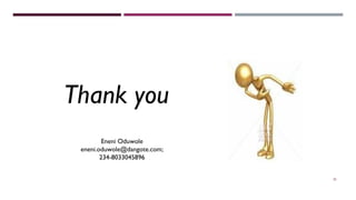 THANK YOU Thank you 
25 
Eneni Oduwole 
eneni.oduwole@dangote.com; 
234-8033045896 
