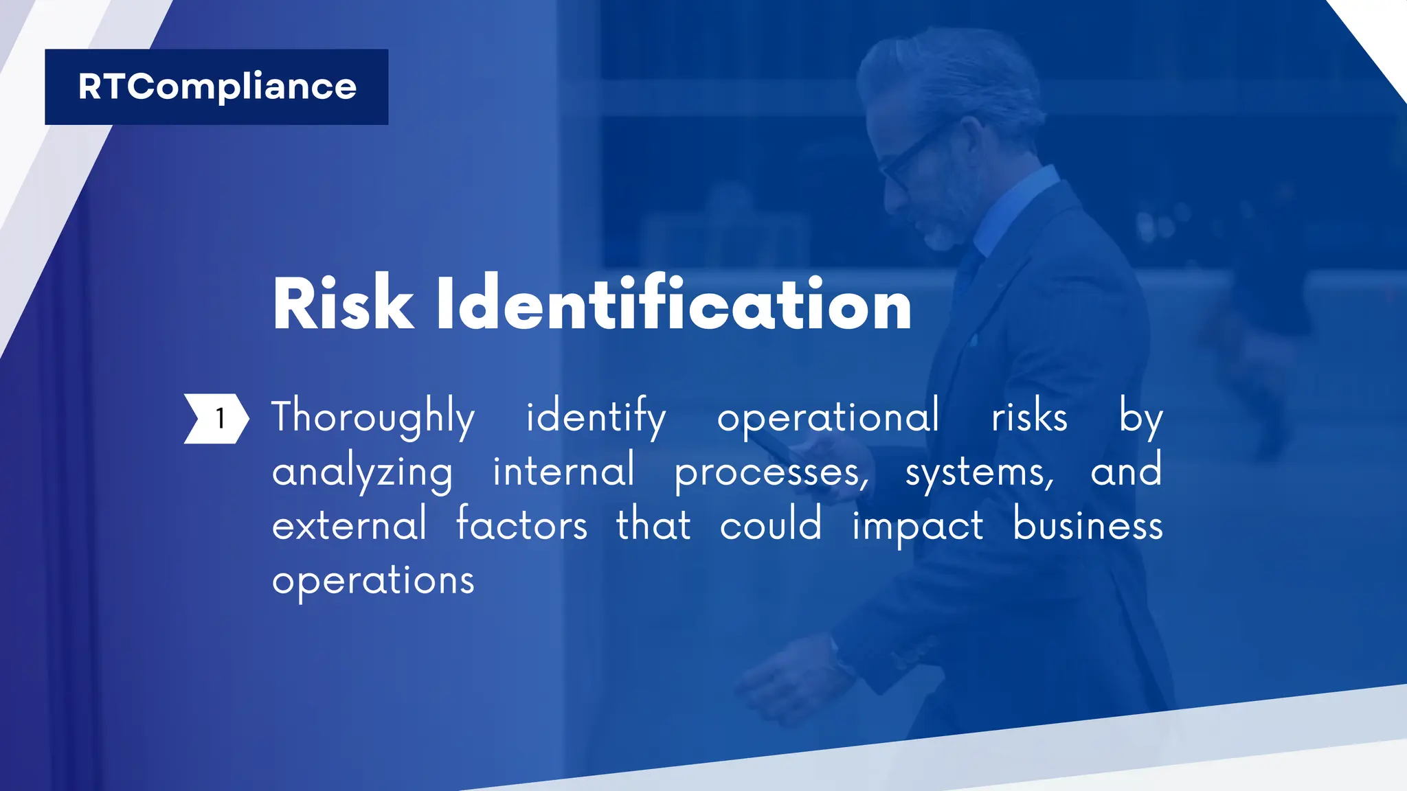 Risk Identification
1 Thoroughly identify operational risks by
analyzing internal processes, systems, and
external factors that could impact business
operations
RTCompliance