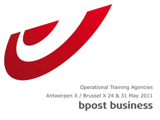 Operational Training Agencies Antwerpen X / Brussel X 24 & 31 May 2011 