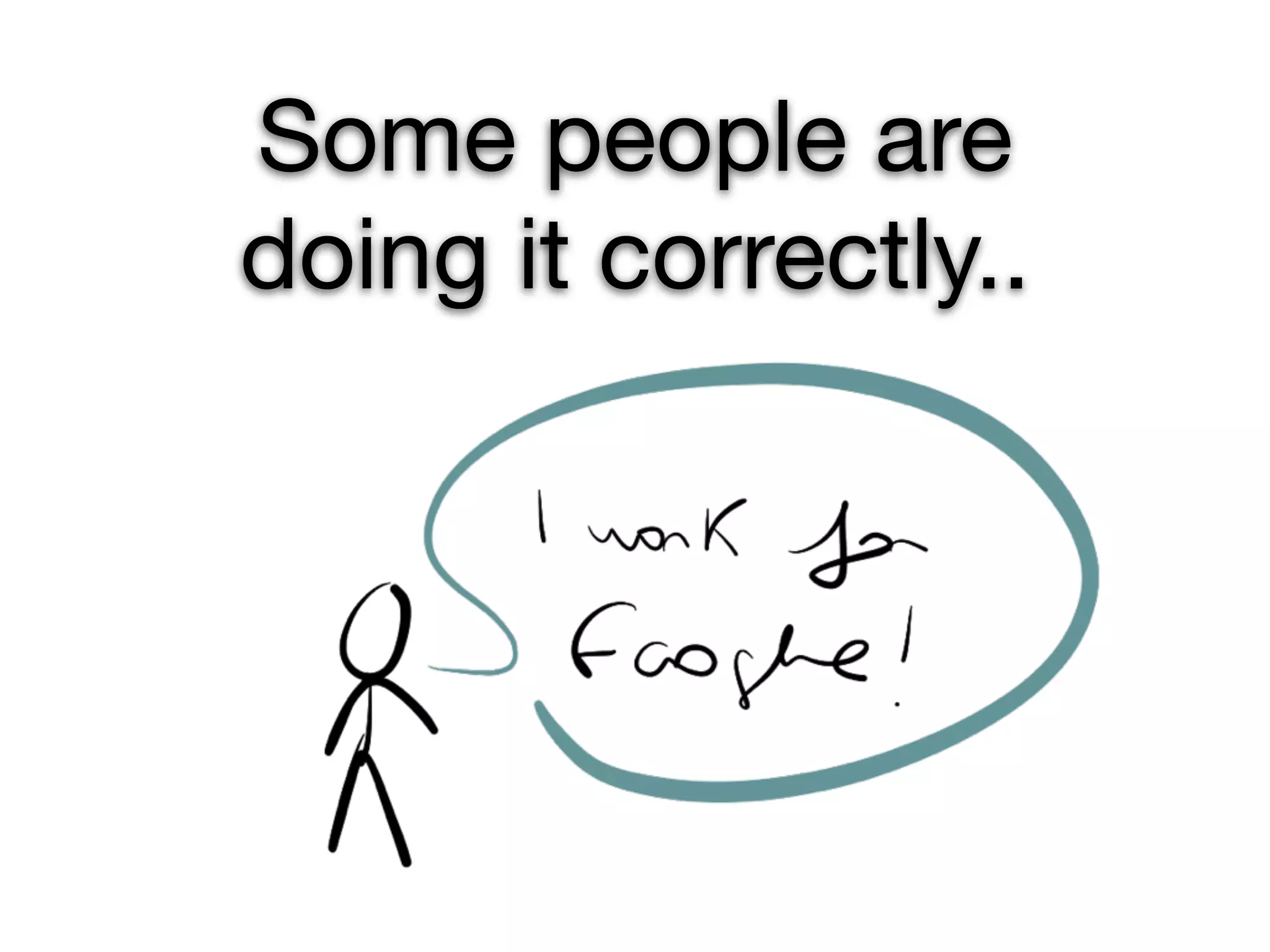 Some people are
doing it correctly..
 