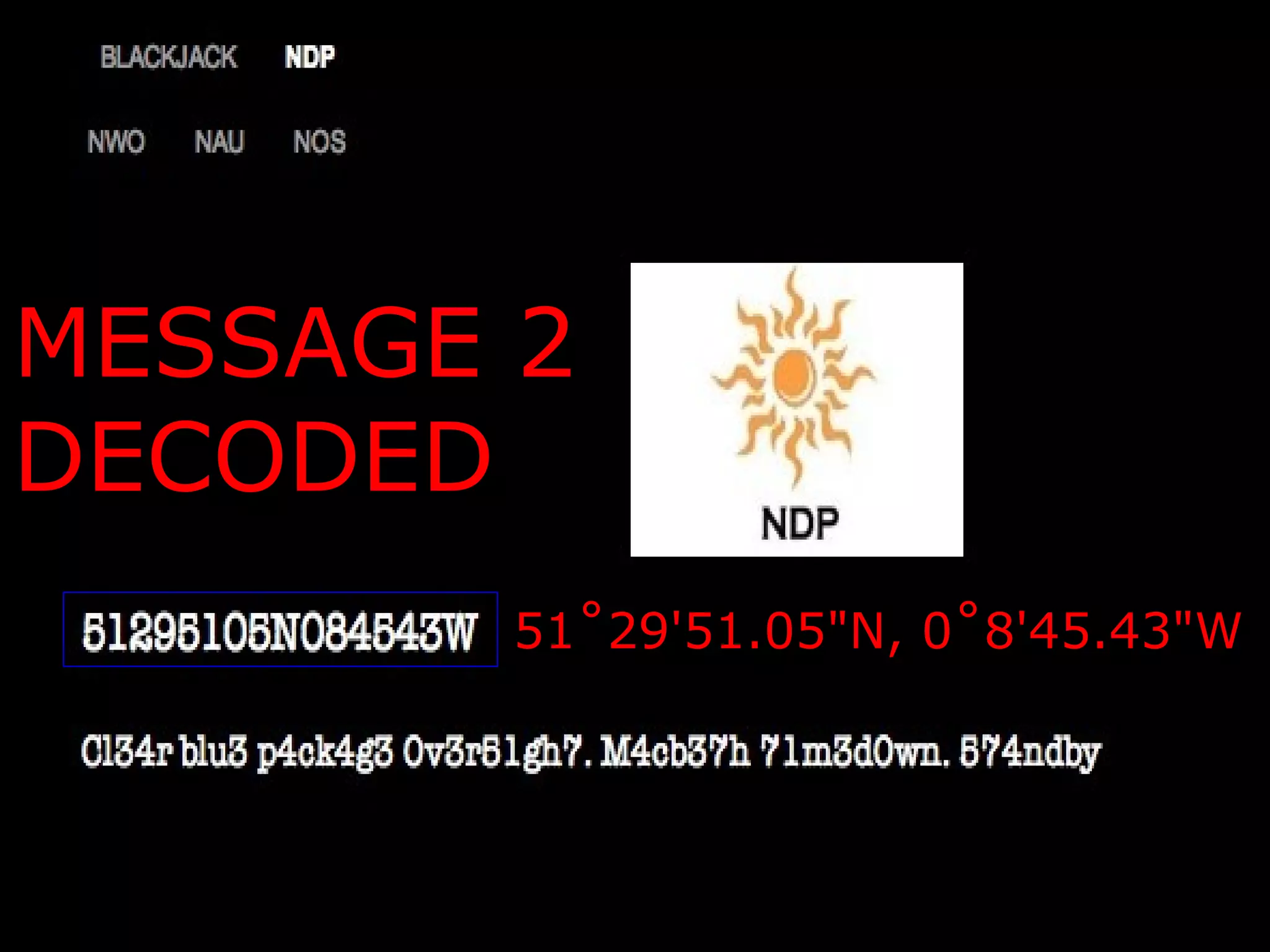 MESSAGE 2 DECODED 51˚29'51.05"N, 0˚8'45.43"W 
