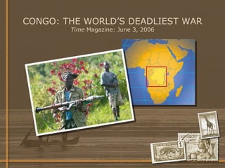 CONGO: THE WORLD’S DEADLIEST WAR Time  Magazine: June 3, 2006 