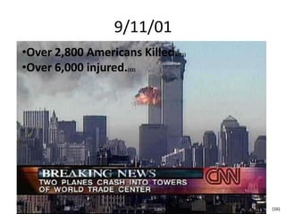 9/11/013,000 Americans Killed()Over 6,000 injured()Over 2,800 Americans Killed.(21)