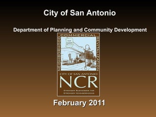 February 2011 City of San Antonio   Department of Planning and Community Development  