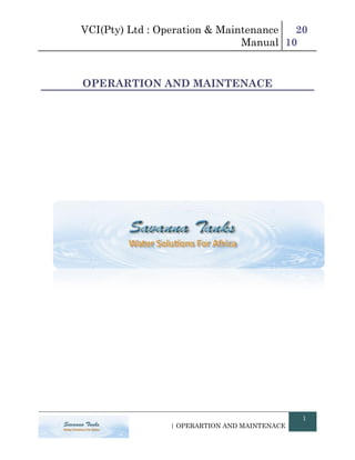 VCI(Pty) Ltd : Operation & Maintenance
Manual
20
10
| OPERARTION AND MAINTENACE
1
OPERARTION AND MAINTENACE
 