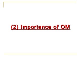 (2) Importance of OM(2) Importance of OM
 