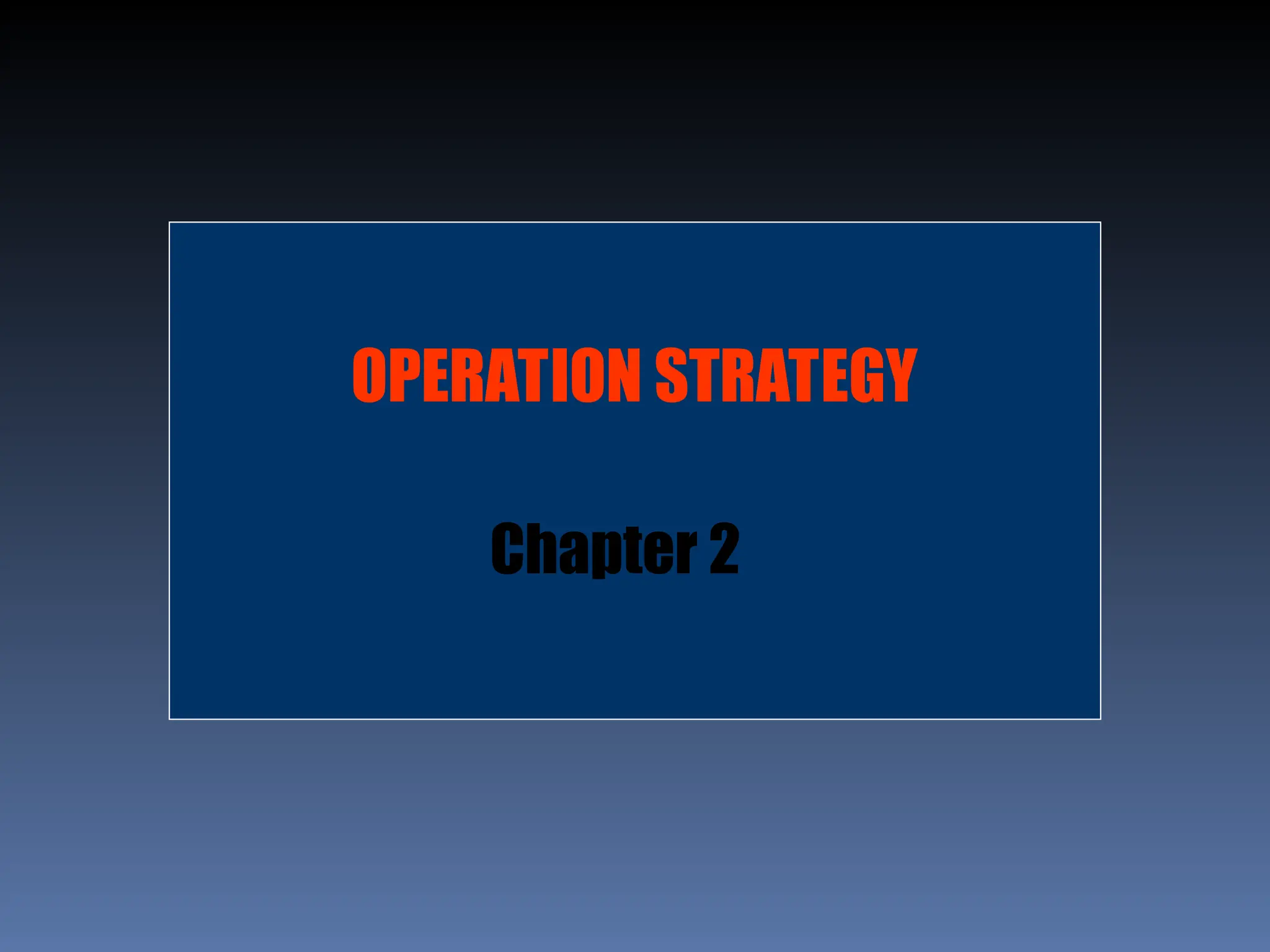 OPERATION STRATEGY
Chapter 2
 